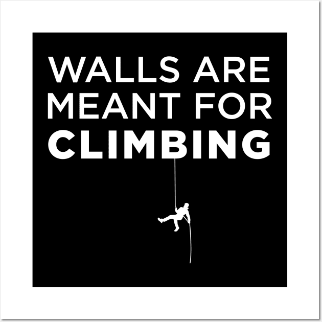 Walls Are Meant For Climbing Wall Art by ChrisWilson